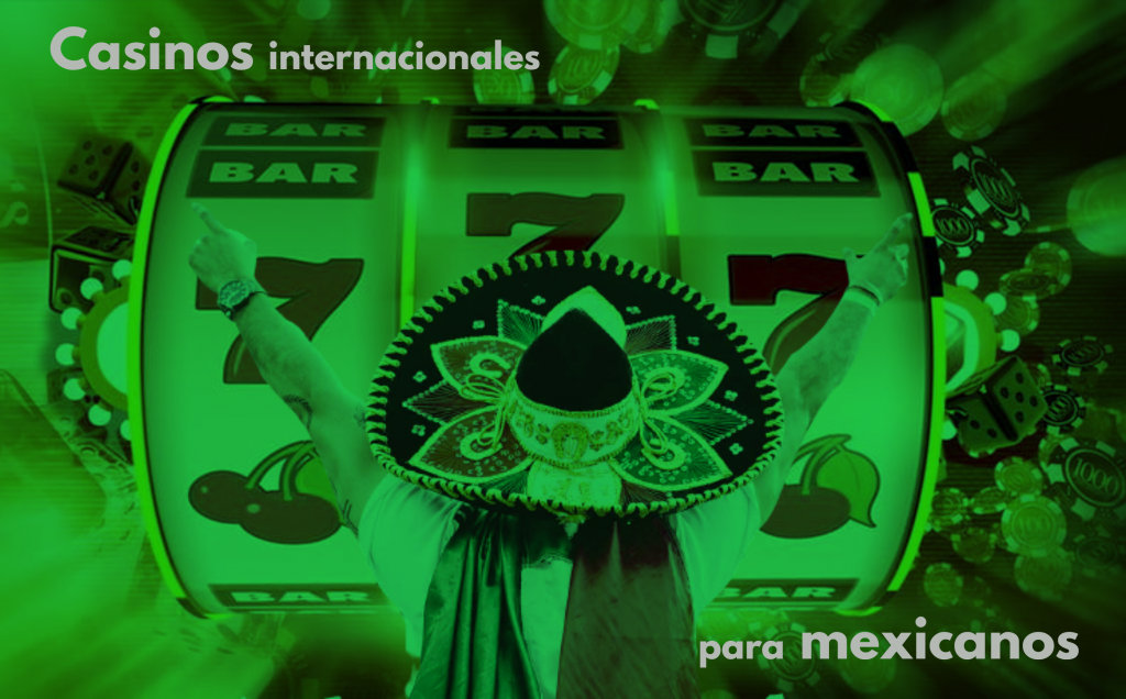 casinos-internacionales-para-jugadores-mexicanos casinos que aceptan mexicanos
